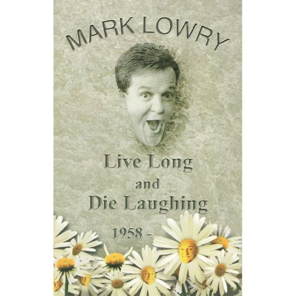 Live Long and Die Laughing -- Mark Lowry